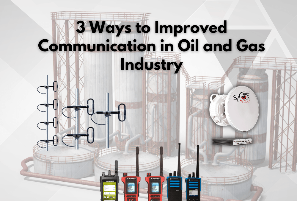 3 Ways to Improved Communication in Oil and Gas Industry