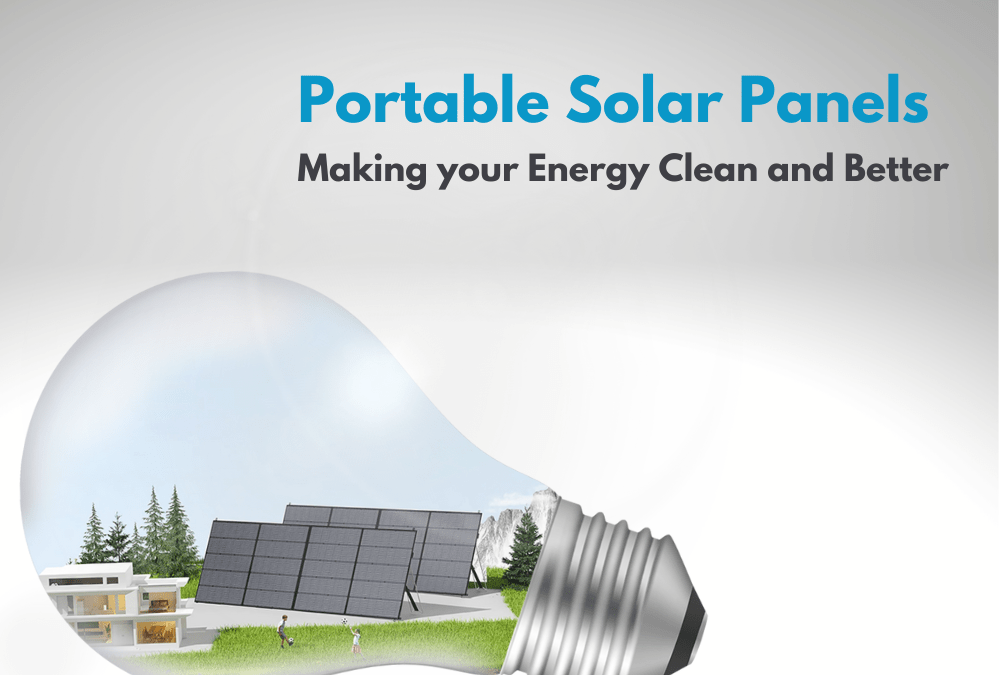 Portable Solar Panels: Making your Energy Better and Clean