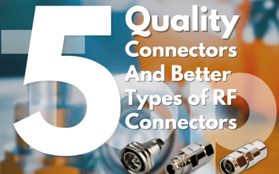 Discover the Top 5 RF Connectors: Better and Quality