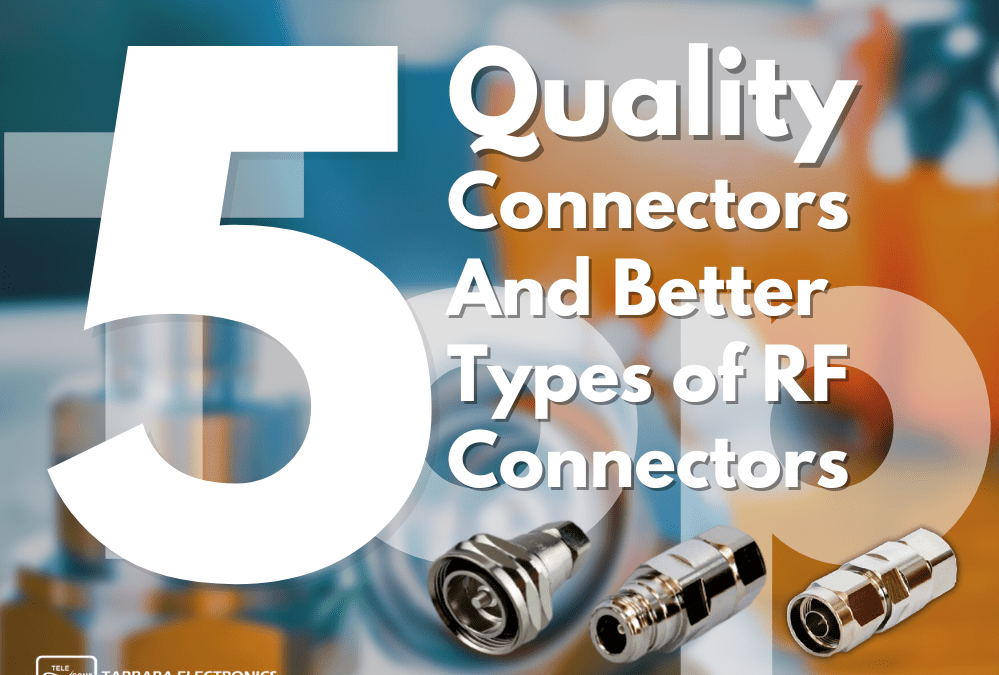 Discover the Top 5 RF Connectors: Better and Quality