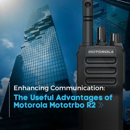 Enhancing Communication: The Useful Advantages of Motorola Mototrbo R2