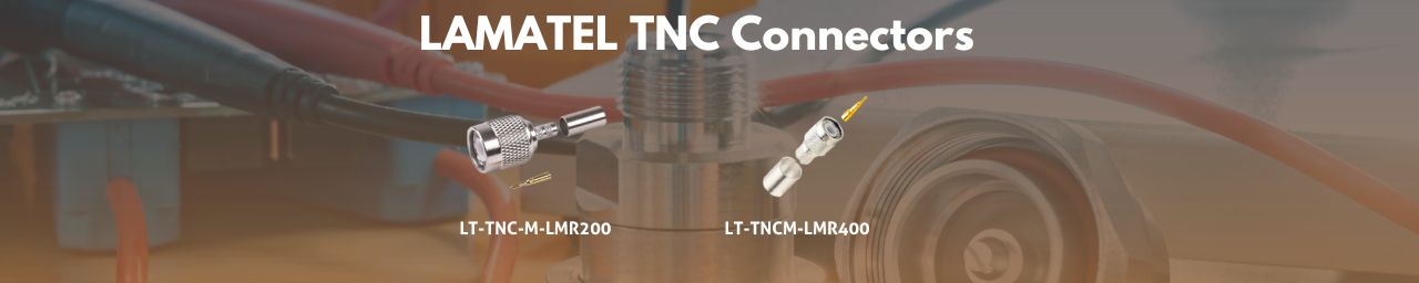 The Ultimate Guide to Lamatel RF Connectors: Everything You Need to Know