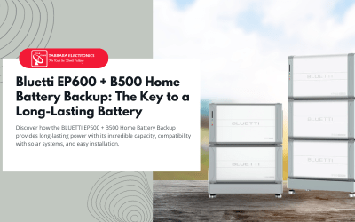 BLUETTI EP600 + B500 Home Battery Backup: The Key to a Long-Lasting Battery