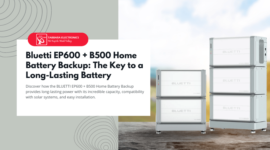 BLUETTI EP600 + B500 Home Battery Backup: The Key to a Long-Lasting Battery